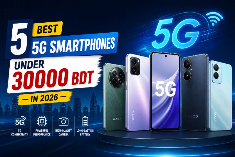 Top 5 Best 5G Smartphones Under 30000 BDT in 2026
