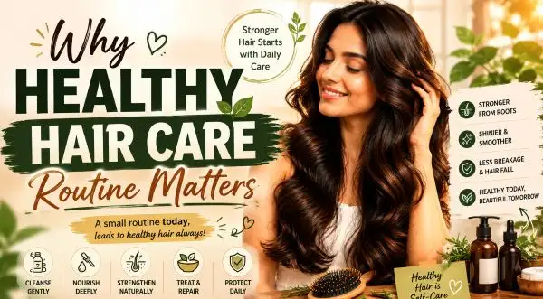 Why Healthy Hair Care Routine Matters