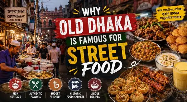 Why Old Dhaka Is Famous for Street Food